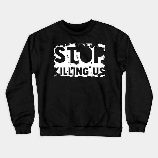 STOP KILLING US Crewneck Sweatshirt by Black Pumpkin